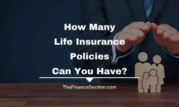 How Many Life Insurance Policies Can You Have?