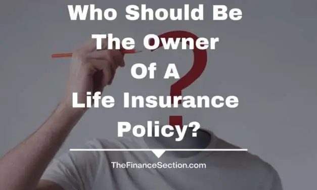 Who Should Be The Owner Of A Life Insurance Policy?