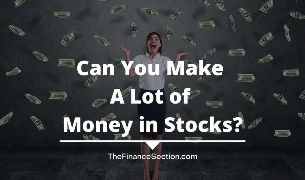 Can You Make A Lot of Money in Stocks?
