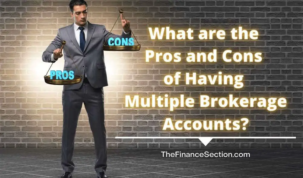 What are the Pros and Cons of Having Multiple Brokerage Accounts?