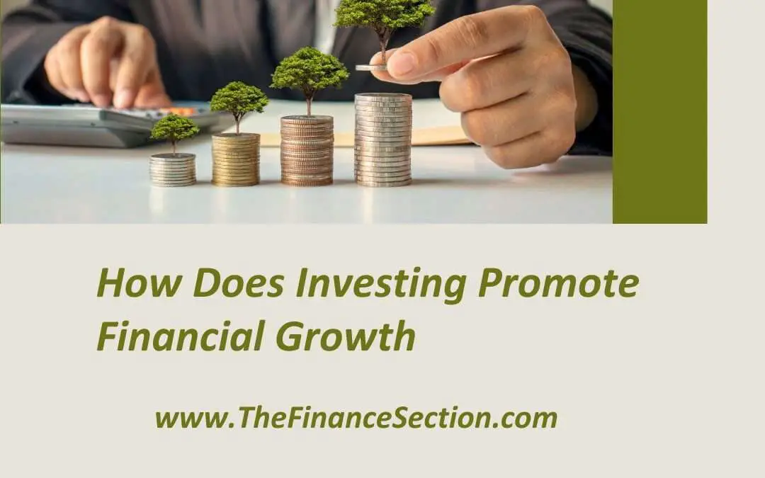 How Does Investing Promote Financial Growth?